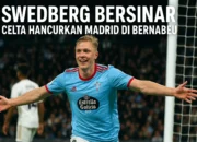 Swedberg Bersinar, Celta Hancurkan Madrid di Bernabeu
